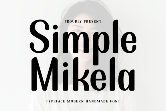 Simple Mikela: A Modern Handmade Typeface for Editorial Projects