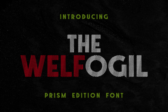 The Welfogil Prism Edition: A Geometric Font for Bold Campaigns